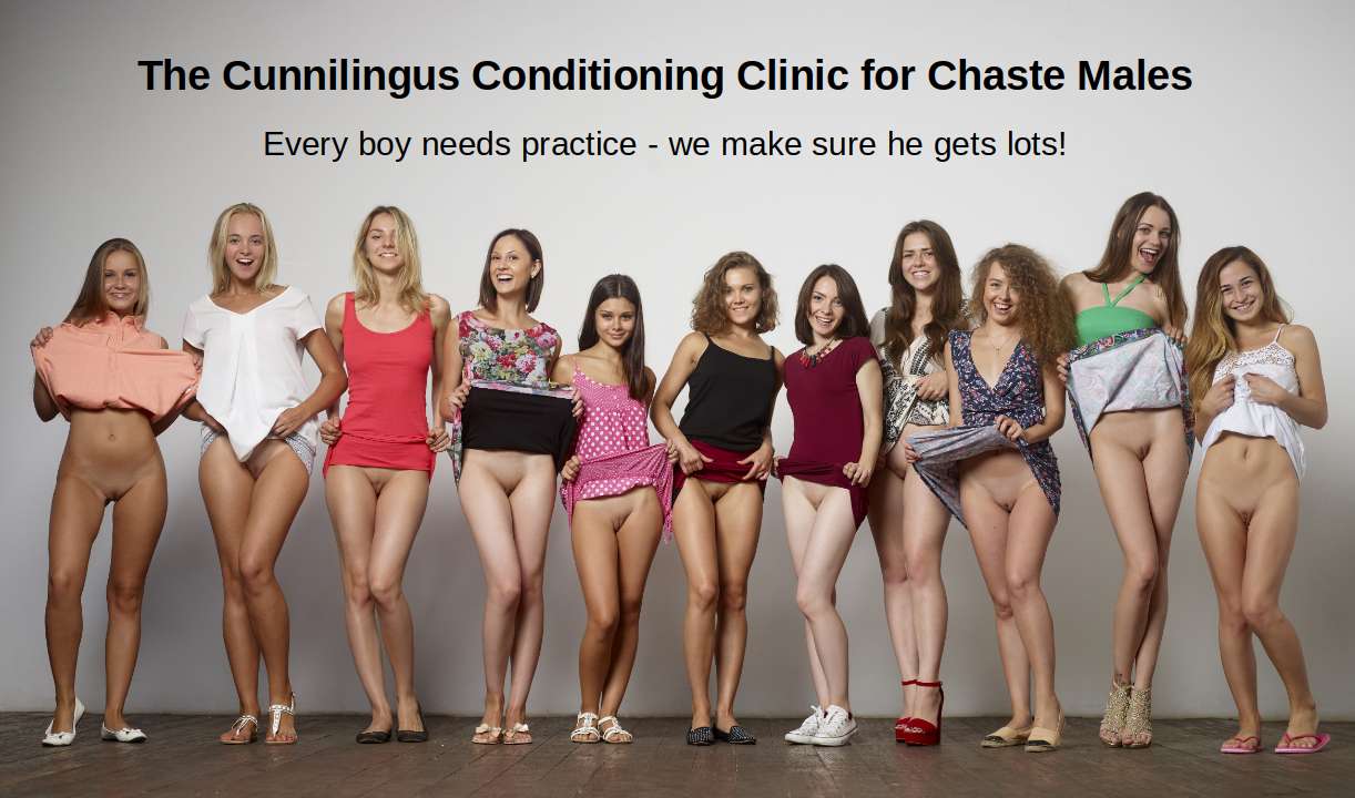 The Cunnilingus Conditioning Clinic for Chaste Males: Every boy needs practice - we make sure he gets lots!
